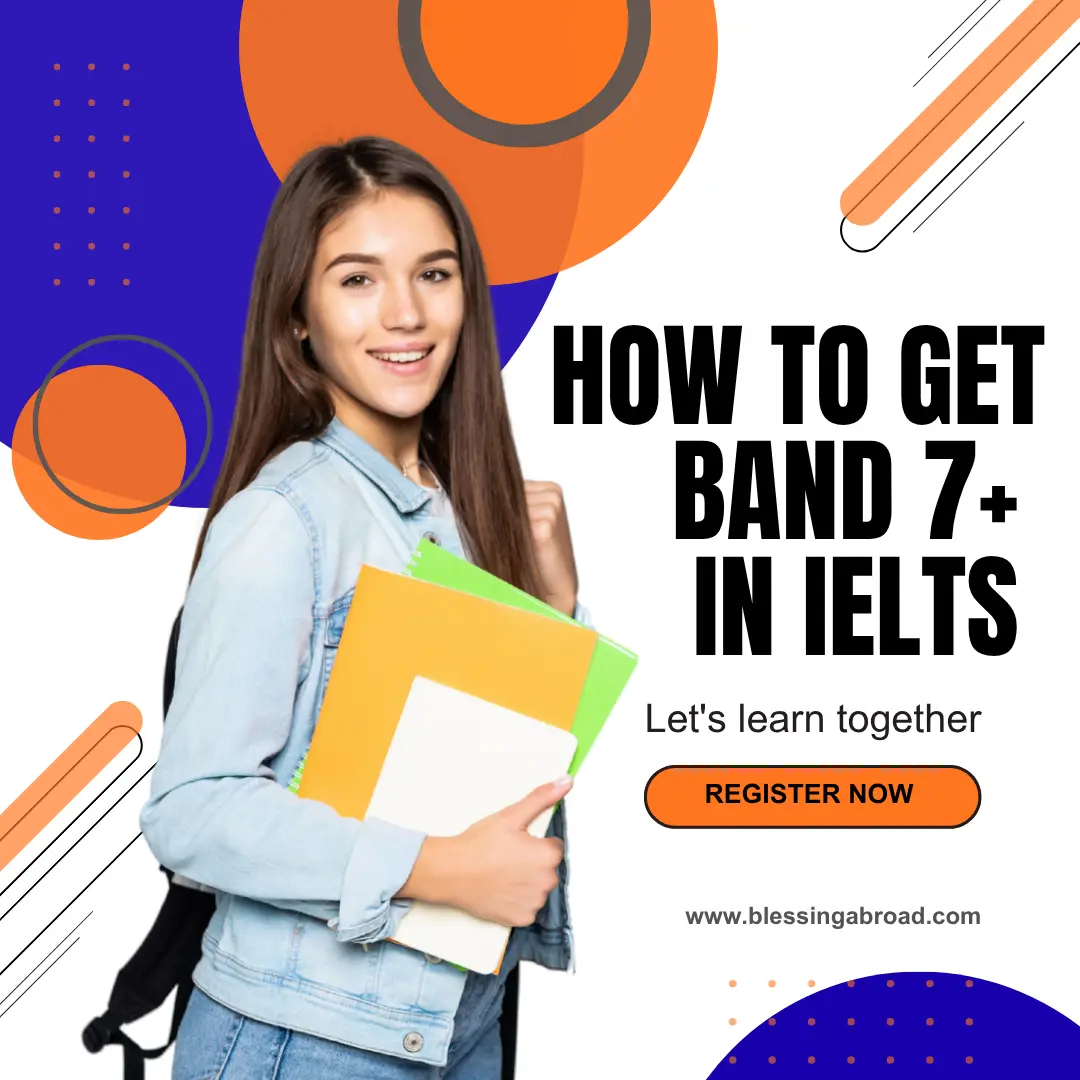 How to Get Band 7+ in IELTS | Blessing Abroad Study